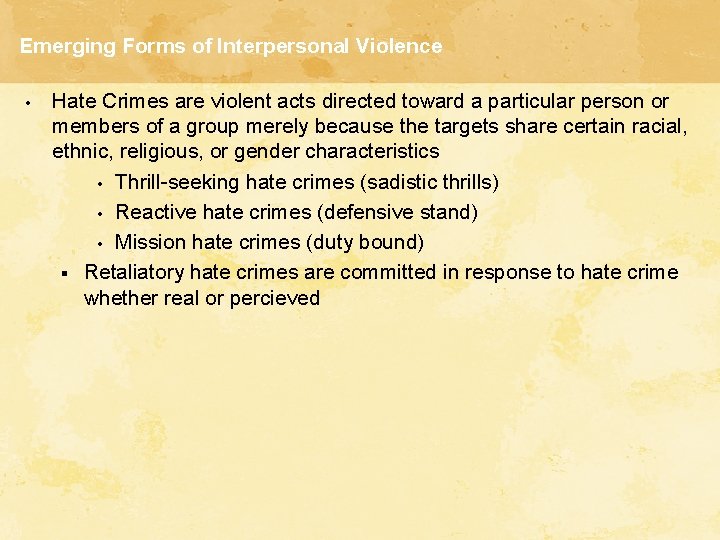 Emerging Forms of Interpersonal Violence • Hate Crimes are violent acts directed toward a