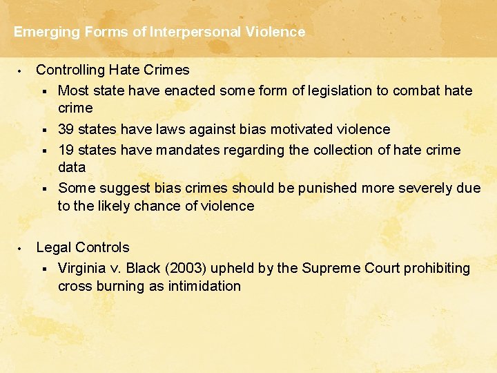 Emerging Forms of Interpersonal Violence • Controlling Hate Crimes § Most state have enacted