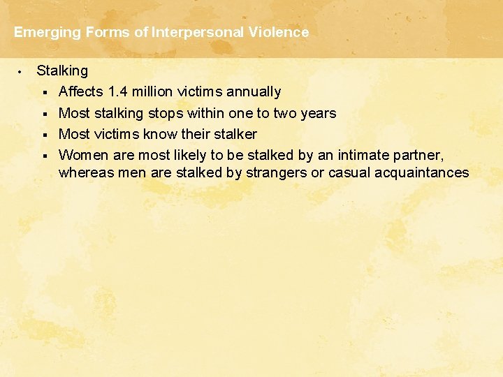 Emerging Forms of Interpersonal Violence • Stalking § Affects 1. 4 million victims annually