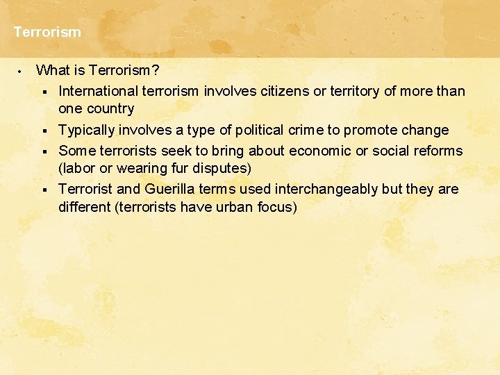 Terrorism • What is Terrorism? § International terrorism involves citizens or territory of more