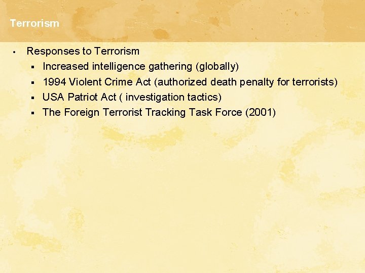 Terrorism • Responses to Terrorism § Increased intelligence gathering (globally) § 1994 Violent Crime