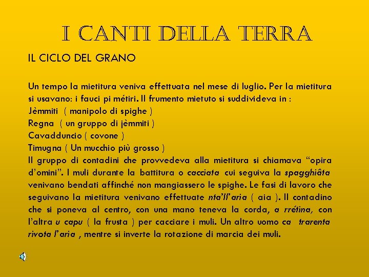 I CANTI DELLA TERRA IL CICLO DEL GRANO Un tempo la mietitura veniva effettuata
