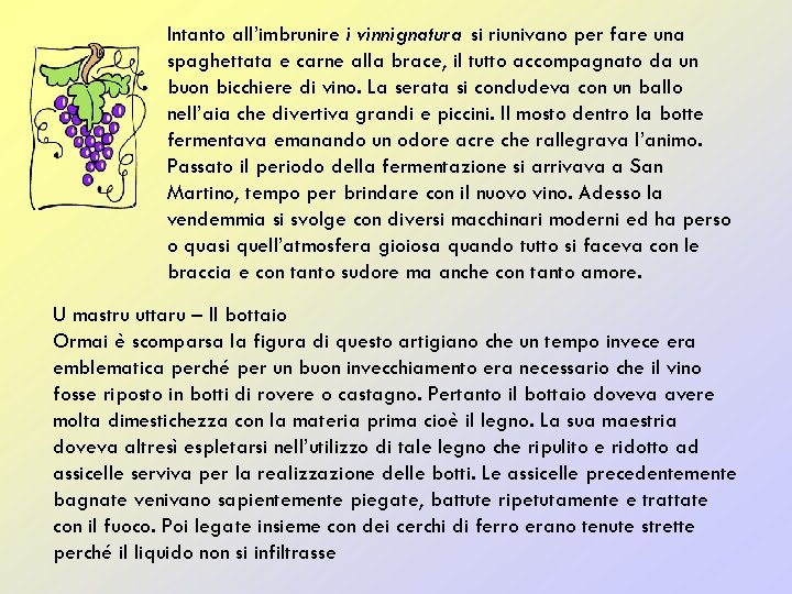 Intanto all’imbrunire i vinnignatura si riunivano per fare una spaghettata e carne alla brace,