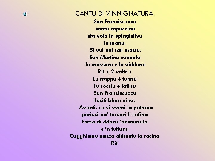 CANTU DI VINNIGNATURA San Franciscuzzu santu capuccinu sta vota la spingistivu la manu. Si