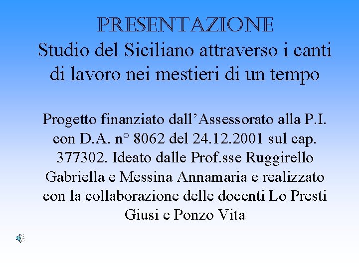 PRESENTAZIONE Studio del Siciliano attraverso i canti di lavoro nei mestieri di un tempo