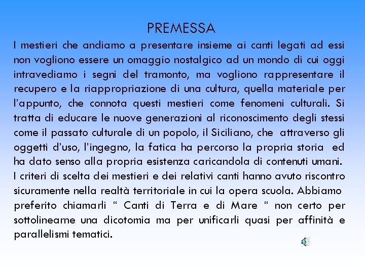 PREMESSA I mestieri che andiamo a presentare insieme ai canti legati ad essi non