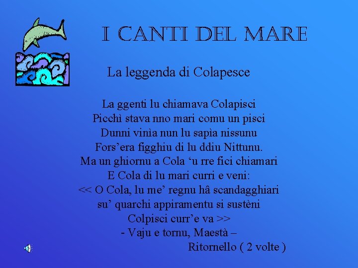 I CANTI DEL MARE La leggenda di Colapesce La ggenti lu chiamava Colapisci Picchì