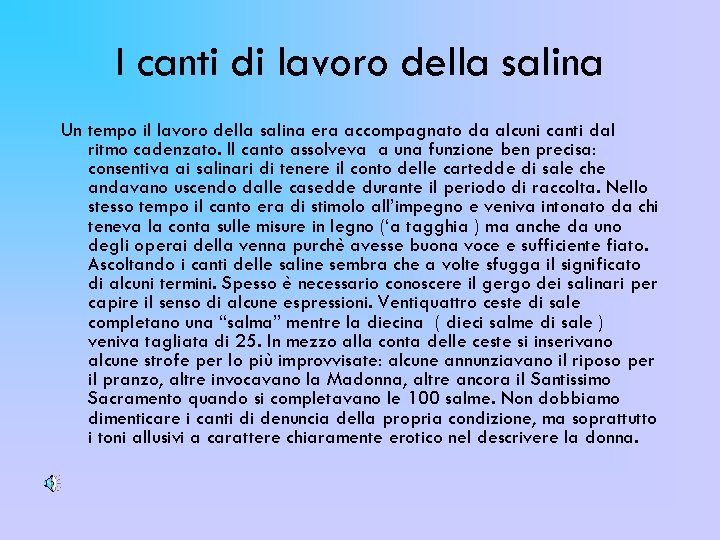I canti di lavoro della salina Un tempo il lavoro della salina era accompagnato