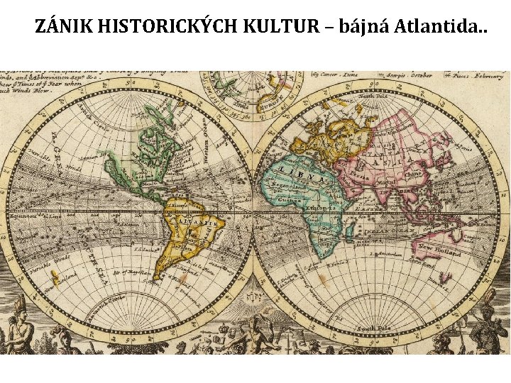 ZÁNIK HISTORICKÝCH KULTUR – bájná Atlantida. . 