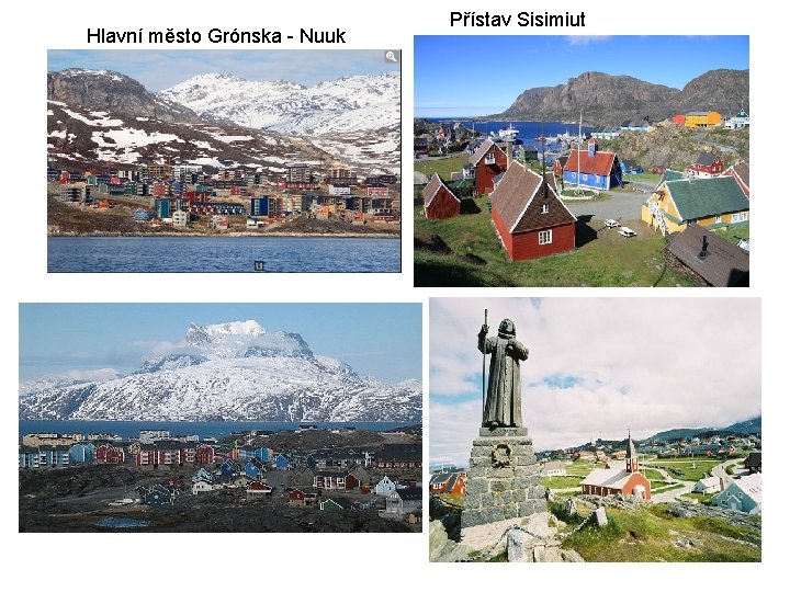 Hlavní město Grónska - Nuuk Přístav Sisimiut 