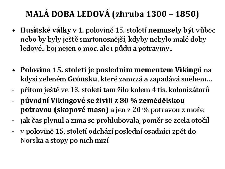 MALÁ DOBA LEDOVÁ (zhruba 1300 – 1850) • Husitské války v 1. polovině 15.