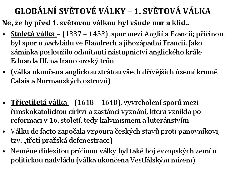 GLOBÁLNÍ SVĚTOVÉ VÁLKY – 1. SVĚTOVÁ VÁLKA Ne, že by před 1. světovou válkou