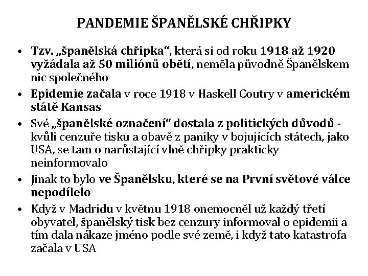 PANDEMIE ŠPANĚLSKÉ CHŘIPKY • Tzv. „španělská chřipka“, která si od roku 1918 až 1920