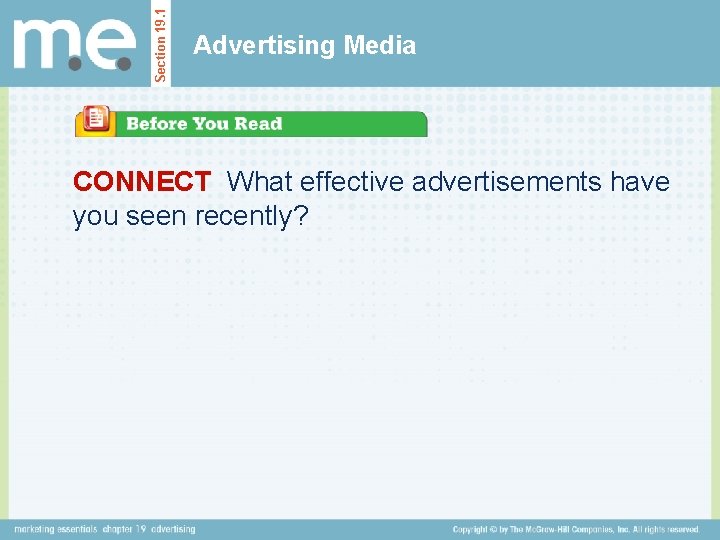 Section 19. 1 Advertising Media CONNECT What effective advertisements have you seen recently? 