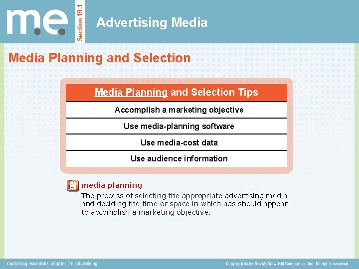 Section 19. 1 Advertising Media Planning and Selection Tips Accomplish a marketing objective Use