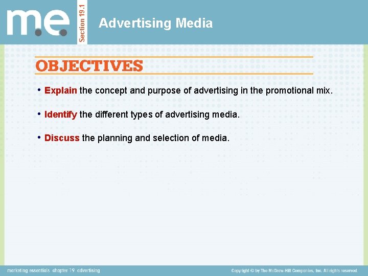 Section 19. 1 Advertising Media • Explain the concept and purpose of advertising in