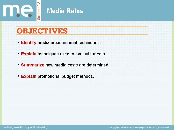 Section 19. 2 Media Rates • Identify media measurement techniques. • Explain techniques used