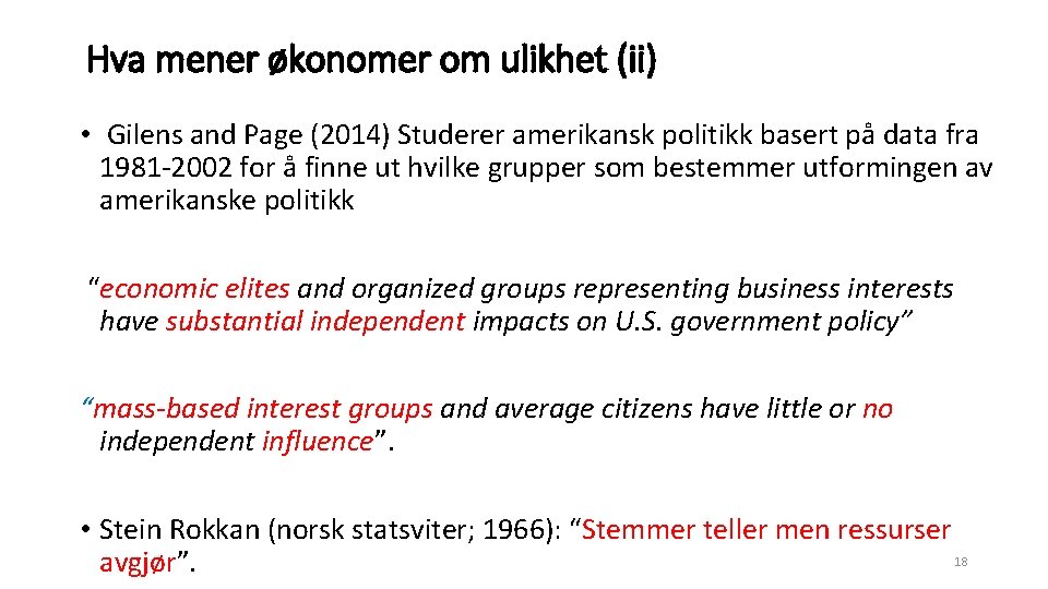 Hva mener økonomer om ulikhet (ii) • Gilens and Page (2014) Studerer amerikansk politikk