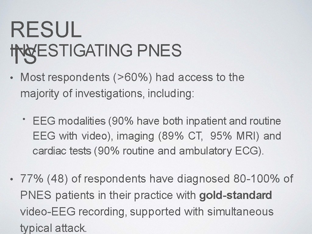 RESUL INVESTIGATING PNES TS • Most respondents (>60%) had access to the majority of