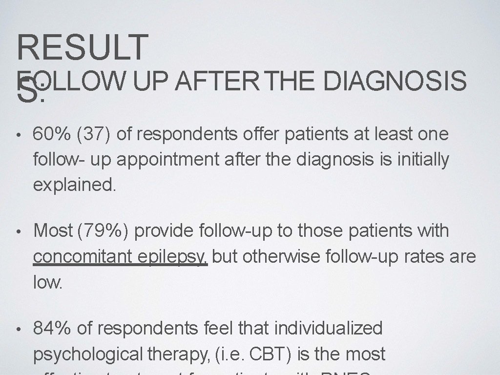 RESULT FOLLOW UP AFTER THE DIAGNOSIS S: • 60% (37) of respondents offer patients