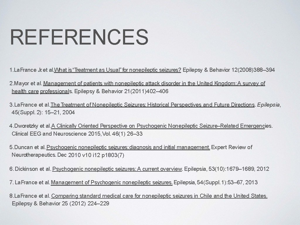 REFERENCES 1. La. France Jr. et al. What is “Treatment as Usual” for nonepileptic