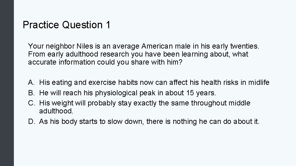 Practice Question 1 Your neighbor Niles is an average American male in his early