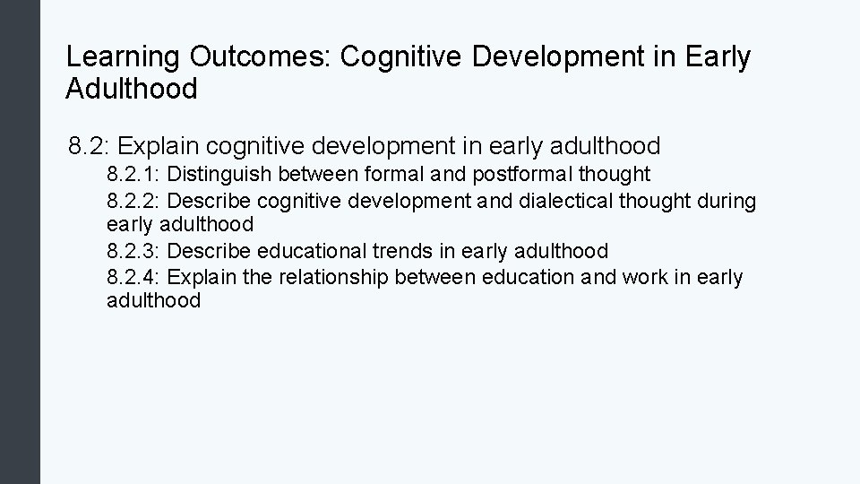 Learning Outcomes: Cognitive Development in Early Adulthood 8. 2: Explain cognitive development in early