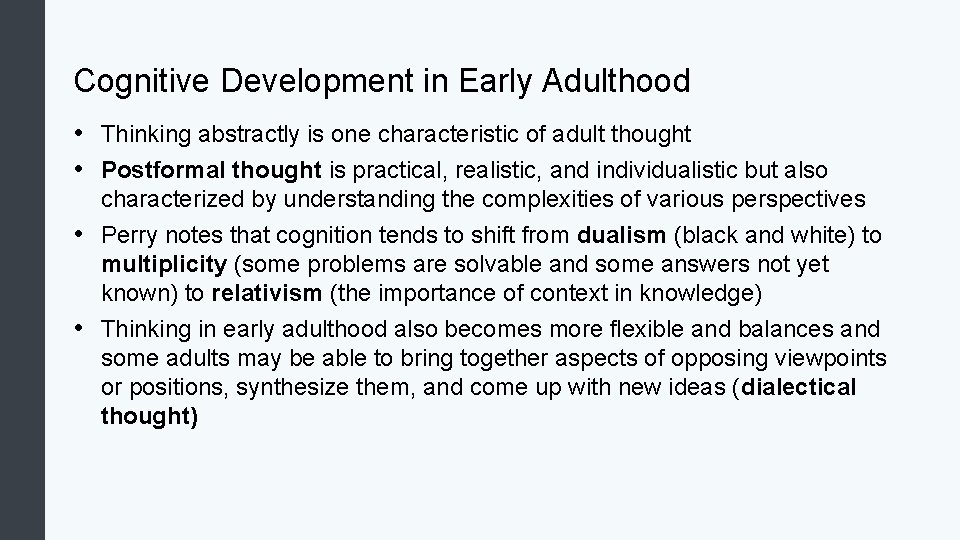 Cognitive Development in Early Adulthood • Thinking abstractly is one characteristic of adult thought