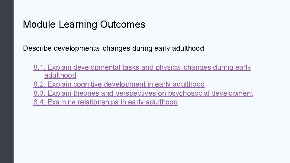 Module Learning Outcomes Describe developmental changes during early adulthood 8. 1: Explain developmental tasks