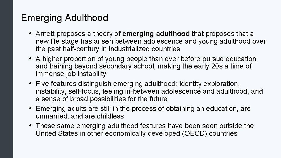 Emerging Adulthood • Arnett proposes a theory of emerging adulthood that proposes that a