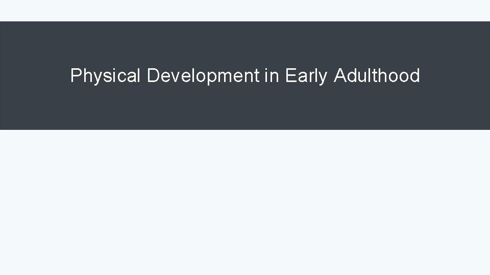 Physical Development in Early Adulthood 