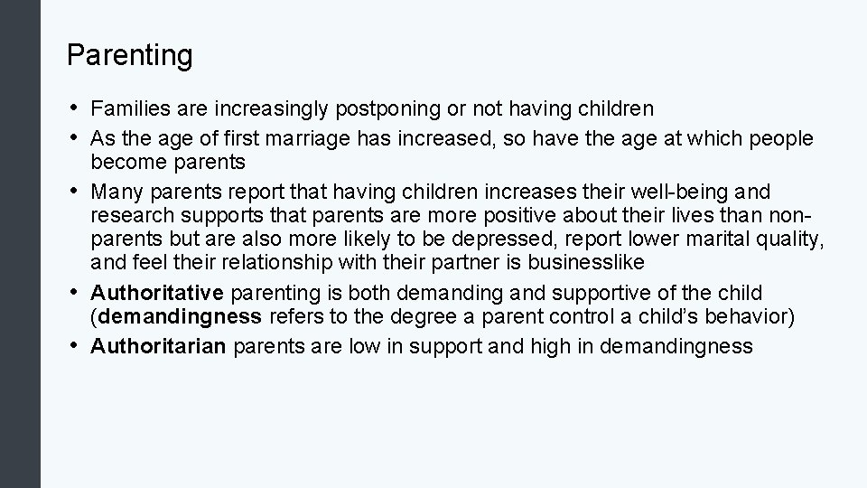 Parenting • Families are increasingly postponing or not having children • As the age