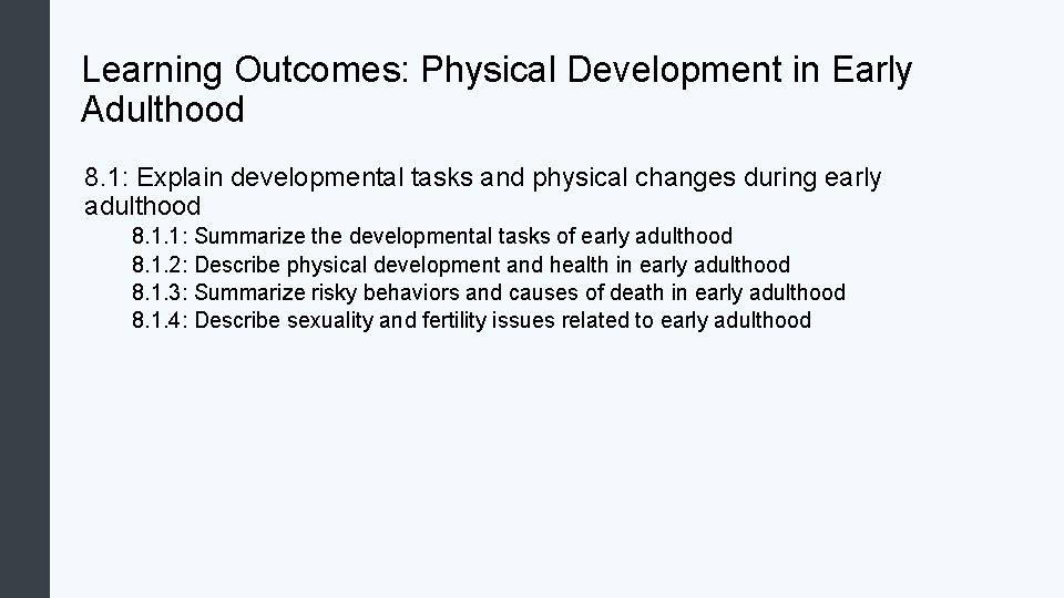 Learning Outcomes: Physical Development in Early Adulthood 8. 1: Explain developmental tasks and physical