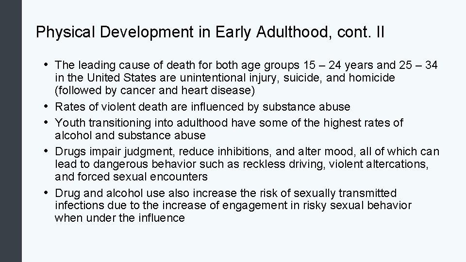 Physical Development in Early Adulthood, cont. II • The leading cause of death for