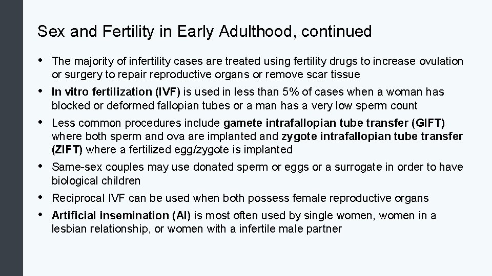 Sex and Fertility in Early Adulthood, continued • The majority of infertility cases are