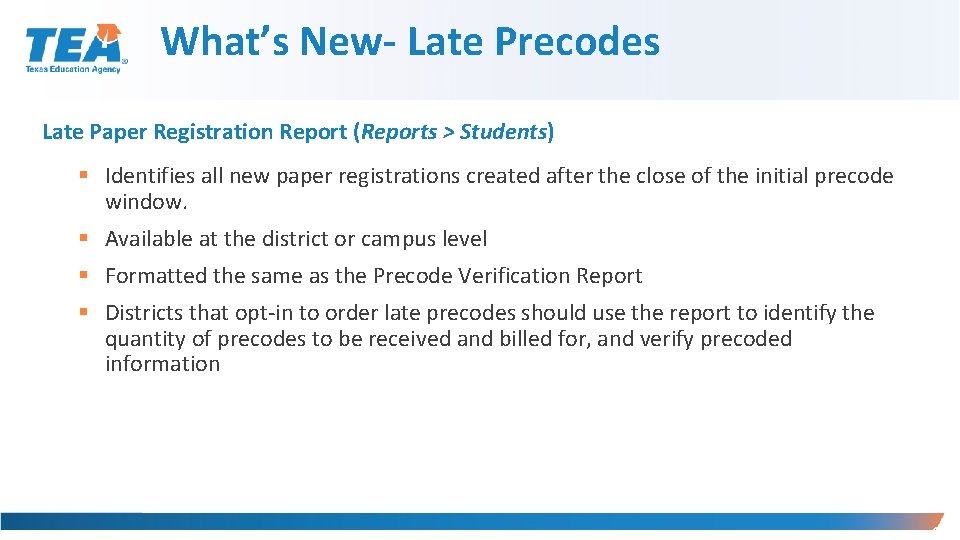 What’s New- Late Precodes Late Paper Registration Report (Reports > Students) § Identifies all