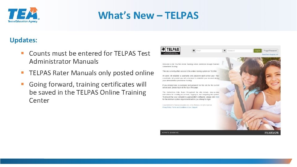 What’s New – TELPAS Updates: § Counts must be entered for TELPAS Test Administrator