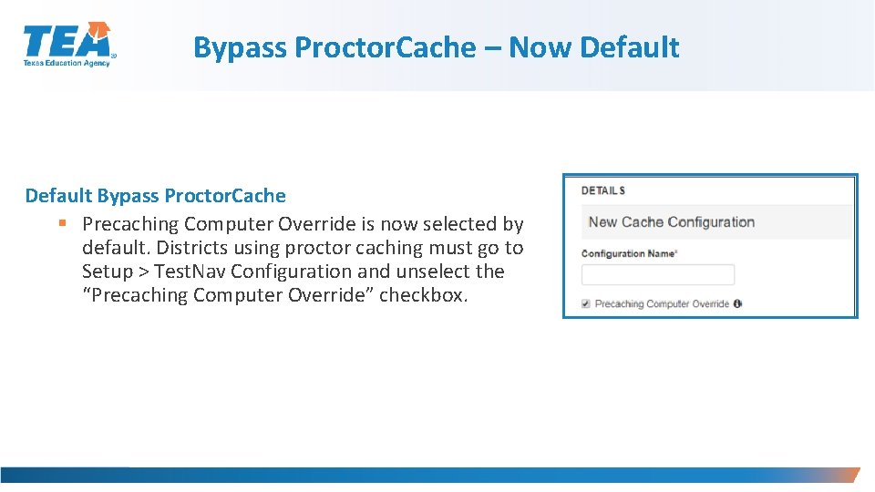 Bypass Proctor. Cache – Now Default Bypass Proctor. Cache § Precaching Computer Override is