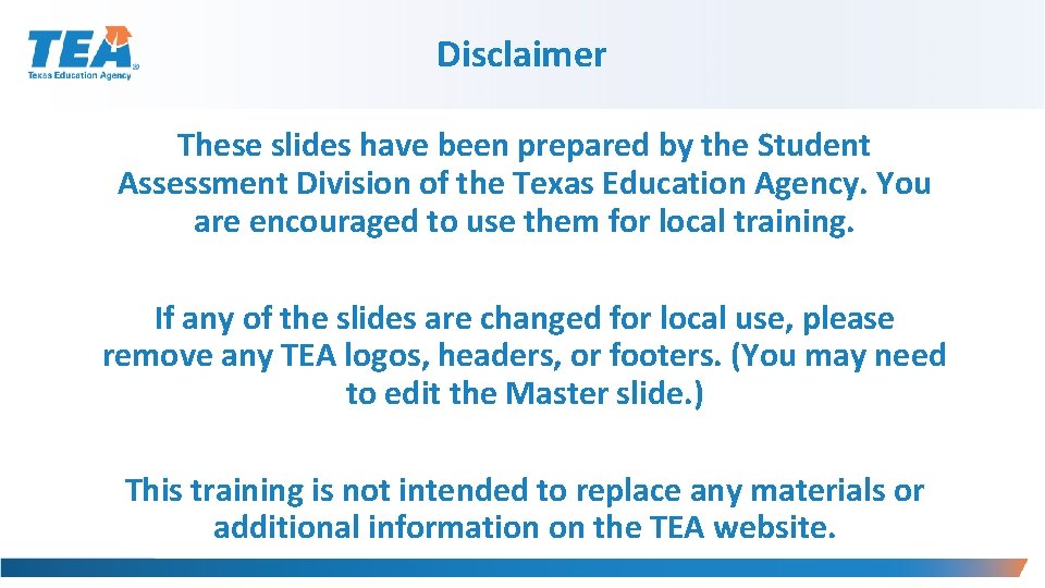 Disclaimer These slides have been prepared by the Student Assessment Division of the Texas