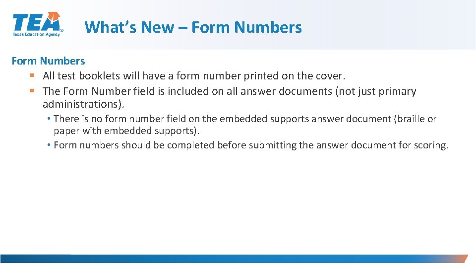 What’s New – Form Numbers § All test booklets will have a form number