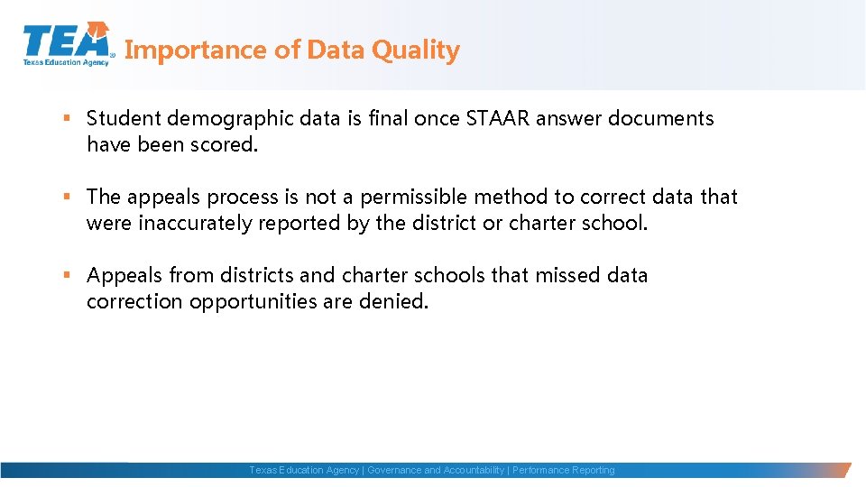 Importance of Data Quality § Student demographic data is final once STAAR answer documents