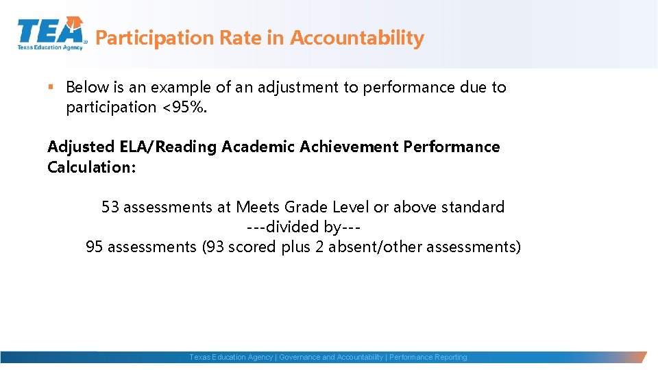 Participation Rate in Accountability § Below is an example of an adjustment to performance