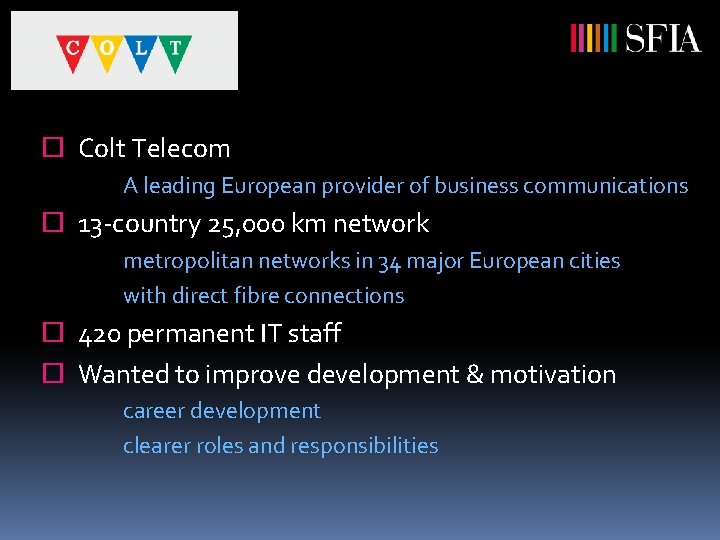 ¨ Colt Telecom A leading European provider of business communications ¨ 13 -country 25,
