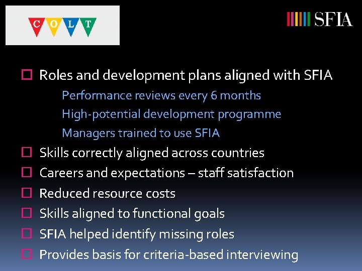 ¨ Roles and development plans aligned with SFIA Performance reviews every 6 months High-potential