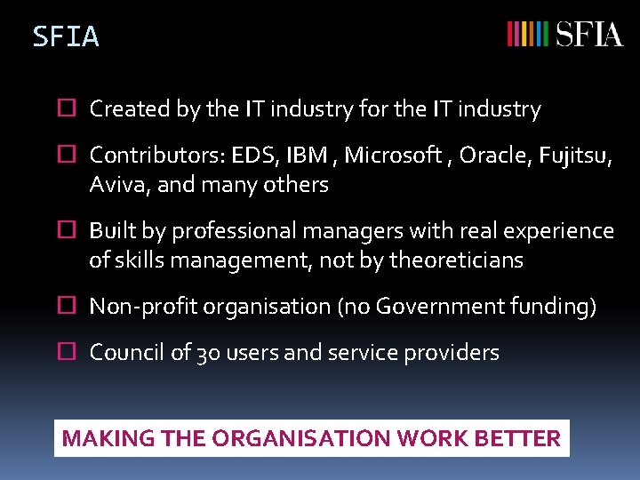 SFIA ¨ Created by the IT industry for the IT industry ¨ Contributors: EDS,