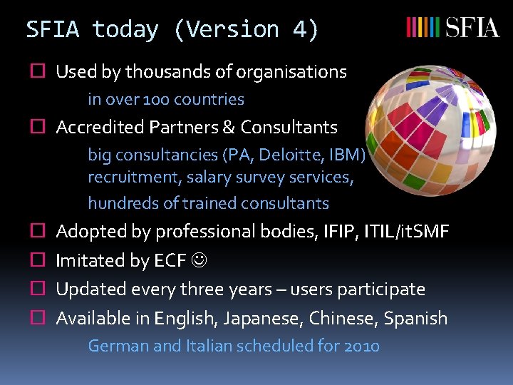 SFIA today (Version 4) ¨ Used by thousands of organisations in over 100 countries