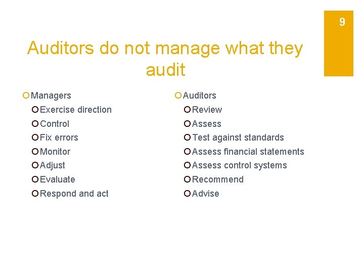 9 Auditors do not manage what they audit ¡ Managers ¡ Exercise direction ¡