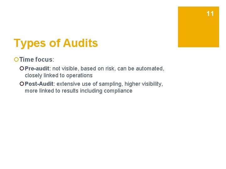 11 Types of Audits ¡Time focus: ¡ Pre-audit: not visible, based on risk, can