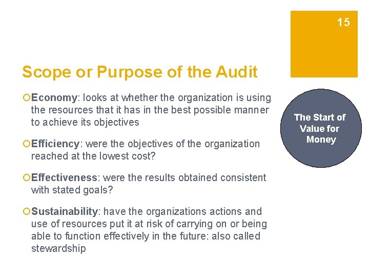 15 Scope or Purpose of the Audit ¡Economy: looks at whether the organization is