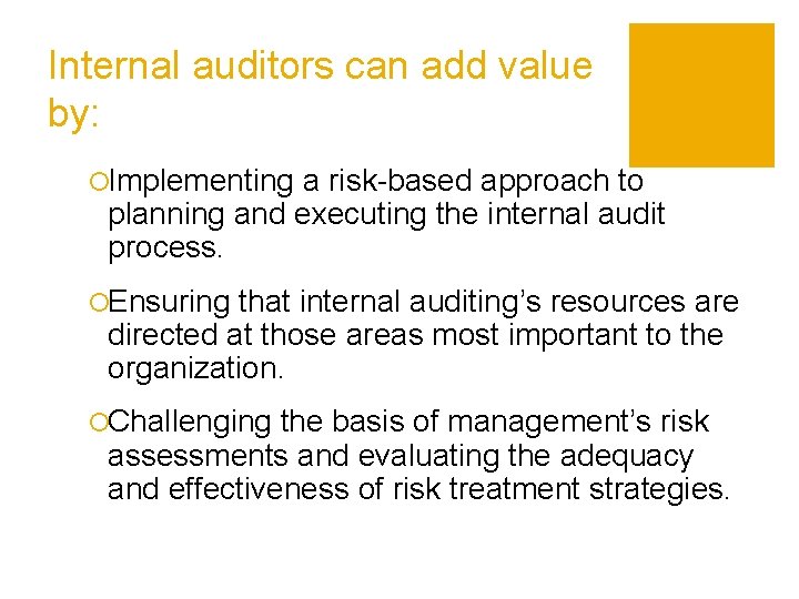 Internal auditors can add value by: ¡Implementing a risk-based approach to planning and executing